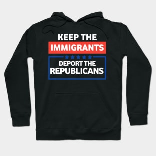 Keep the immigrants deport the republicans Hoodie
